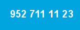 952 711 11 23